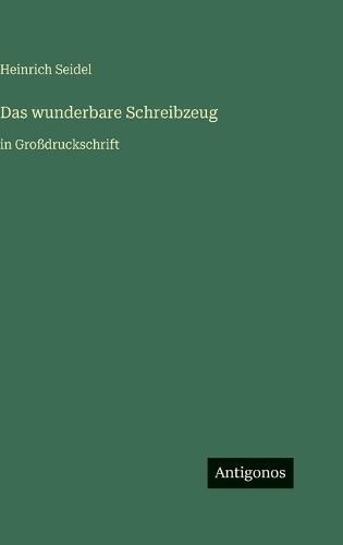 Das wunderbare Schreibzeug: in Großdruckschrift