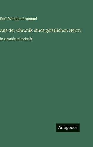 Aus der Chronik eines geistlichen Herrn: in Großdruckschrift