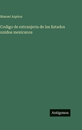 Codigo de extranjeria de los Estados unidos mexicanos