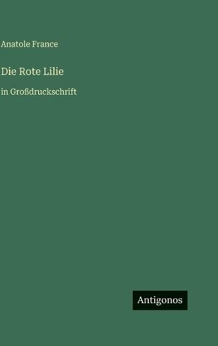 Die Rote Lilie: in Großdruckschrift