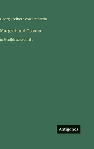 Margret und Ossana: in Großdruckschrift