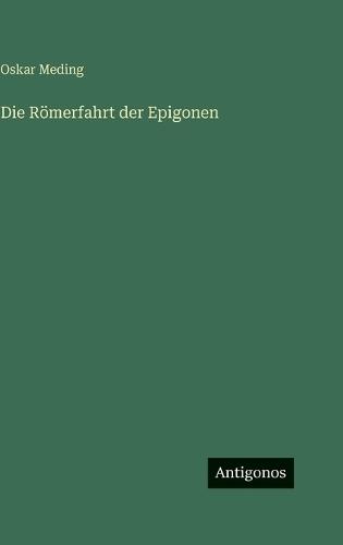 Die Römerfahrt der Epigonen