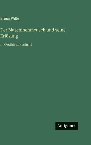 Der Maschinenmensch und seine Erlösung: in Großdruckschrift
