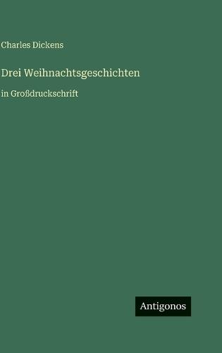 Drei Weihnachtsgeschichten: in Großdruckschrift