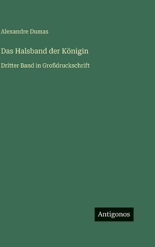 Das Halsband der Königin: Dritter Band in Großdruckschrift