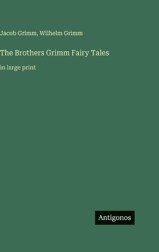 The Brothers Grimm Fairy Tales: in large print