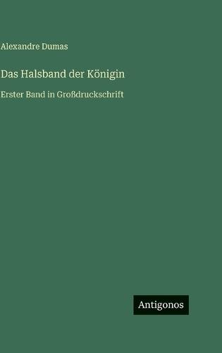 Das Halsband der Königin: Erster Band in Großdruckschrift