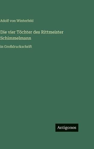 Die vier Töchter des Rittmeister Schimmelmann: in Großdruckschrift