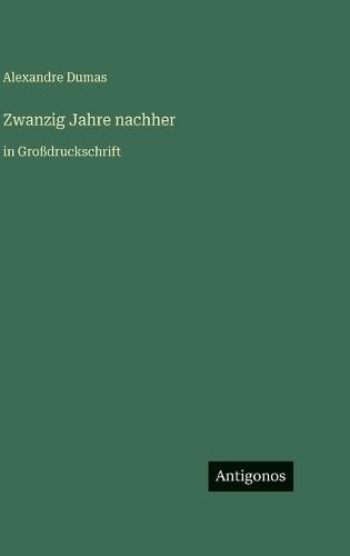 Zwanzig Jahre nachher: in Großdruckschrift
