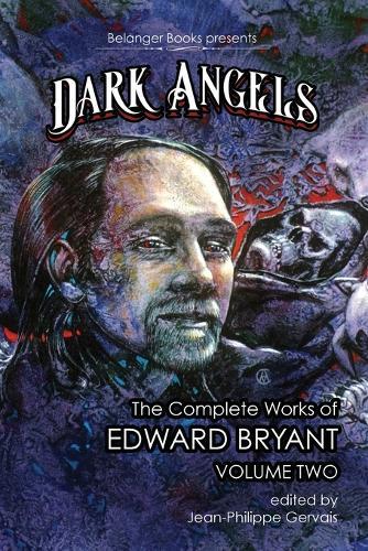 Dark Angels: The Complete Works of Edward Bryant Volume Two