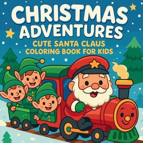 Christmas Adventures - Cute Santa Claus Coloring Book for Kids