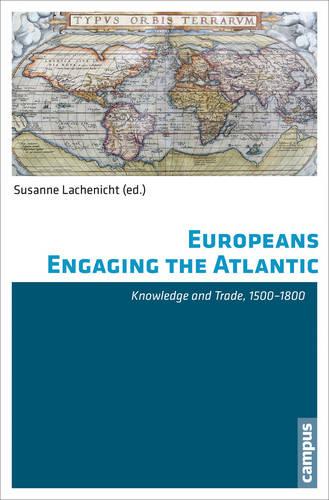 Europeans Engaging the Atlantic: Knowledge and Trade, 1500-1800