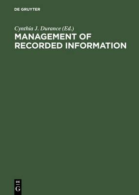Management of Recorded Information: Converging Disciplines. Proceedings of the International Council on Archives’ Symposium on Current Records, National Archives of Canada, Ottawa May 15–17, 1989