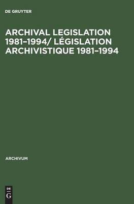 Archival Legislation 1981–1994/ Législation Archivistique 1981–1994: Albania - Kenya