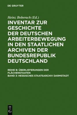 Hessisches Staatsarchiv Darmstadt: Überlieferung Aus Dem Ehemaligen Großherzogtum Und Dem Volksstaat Hessen