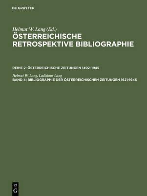 Bibliographie Der Österreichischen Zeitungen 1621-1945: Register - Personen, Erscheinungsorte, Regionen