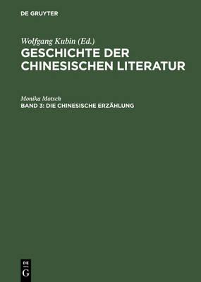 Die Chinesische Erzählung: Vom Altertum Bis Zur Neuzeit