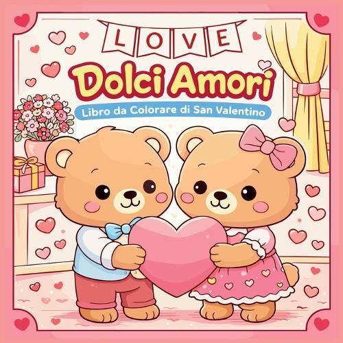 Dolci Amori - Libro da Colorare di San Valentino