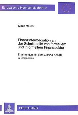 Finanzintermediation an der Schnittstelle von formellem und informellem Finanzsektor: Erfahrungen mit dem ""Linking""-Ansatz in Indonesien