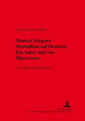 Manuel Vázquez Montalbán auf Deutsch:- Ein Autor und vier Uebersetzer: Das ""Andere"" in den Zieltexten