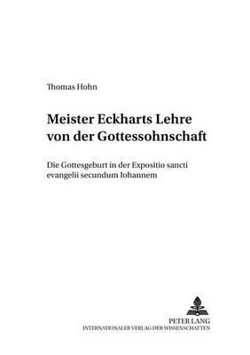 Meister Eckharts Lehre von der Gottessohnschaft: "Die Gottesgeburt in der"" Expositio sancti evangelii secundum Iohannem"""