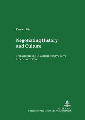 Negotiating History and Culture: Transculturation in Contemporary Native American Fiction