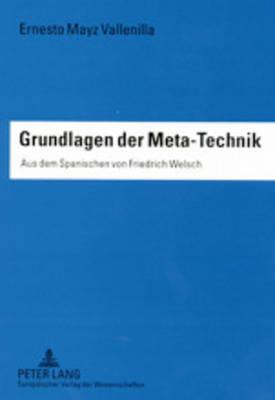 Grundlagen Der Meta-Technik: Aus Dem Spanischen Von Friedrich Welsch