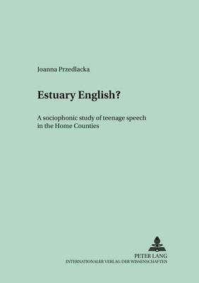 Estuary English?: A Sociophonetic Study of Teenage Speech in the Home Counties