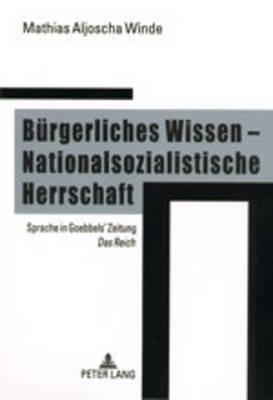 Buergerliches Wissen – Nationalsozialistische Herrschaft: Sprache in Goebbels’ Zeitung ""Das Reich""
