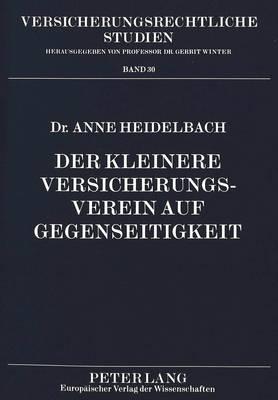 Der Kleinere Versicherungsverein Auf Gegenseitigkeit: Unter Besonderer Beruecksichtigung Der Gesellschaftsrechtlichen Probleme