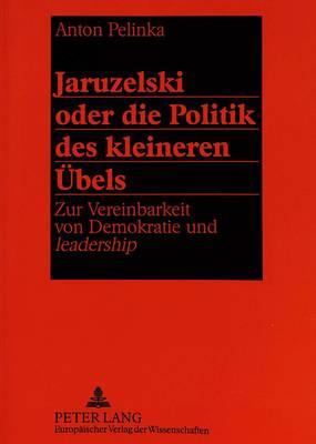 Jaruzelski oder die Politik des kleineren Uebels: Zur Vereinbarkeit von Demokratie und ""leadership""