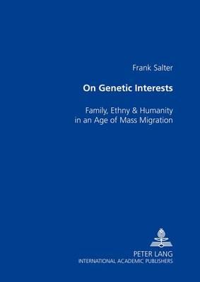 On Genetic Interests: Family, Ethnicity, and Humanity in an Age of Mass Migration