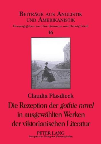 Die Rezeption der gothic novel in ausgewaehlten Werken der viktorianischen Literatur