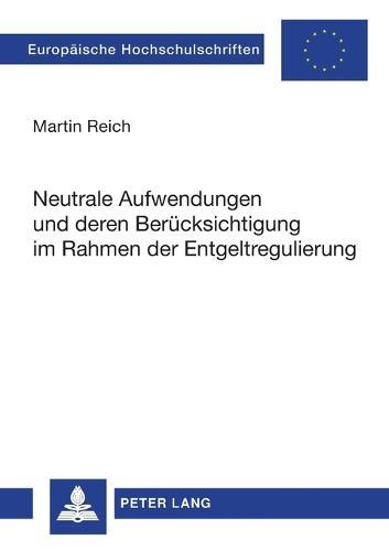 Neutrale Aufwendungen und deren Beruecksichtigung im Rahmen der Entgeltregulierung