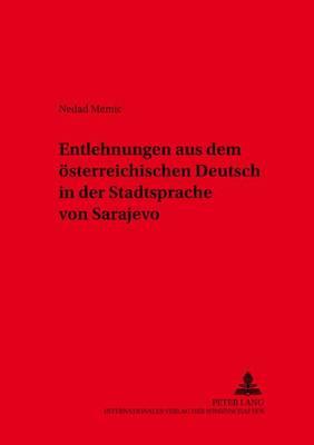 Entlehnungen Aus Dem Oesterreichischen Deutsch in Der Stadtsprache Von Sarajevo