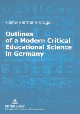 Outlines of a Modern Critical Educational Science in Germany: Discourses and Fields of Research