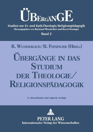 Uebergaenge in das Studium der Theologie/Religionspaedagogik: 2., ueberarbeitete und ergaenzte Auflage
