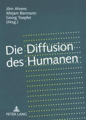 Die Diffusion des Humanen: Grenzregime zwischen ""Leben"" und ""Kulturen""