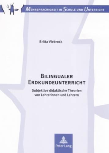 Bilingualer Erdkundeunterricht: Subjektive didaktische Theorien von Lehrerinnen und Lehrern