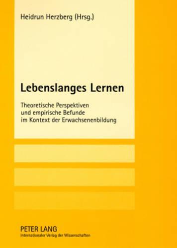 Lebenslanges Lernen: Theoretische Perspektiven und empirische Befunde im Kontext der Erwachsenenbildung