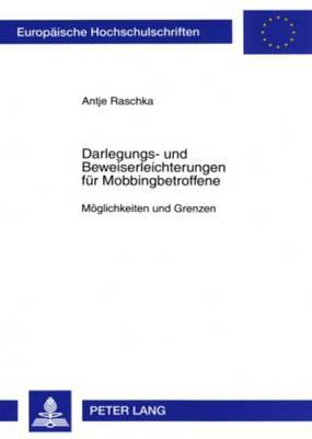 Darlegungs- Und Beweiserleichterungen Fuer Mobbingbetroffene: Moeglichkeiten Und Grenzen