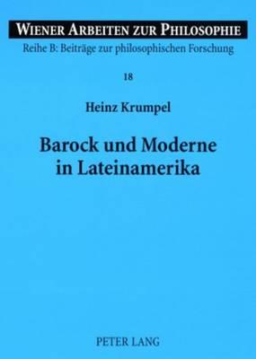 Barock Und Moderne in Lateinamerika: Ein Beitrag Zu Identitaet Und Vergleich Zwischen Lateinamerikanischem Und Europaeischem Denken