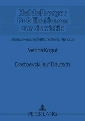 Dostoevskij auf Deutsch: Vergleichende Analyse fuenf deutscher Uebersetzungen des Romans ""Besy- ""Im Anhang Interviews der Autorin mit Swetlana Geier und Egon Ammann