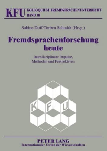 Fremdsprachenforschung heute: Interdisziplinaere Impulse, Methoden und Perspektiven