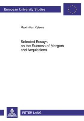 Selected Essays on the Success of Mergers and Acquisitions: Evidence from the Banking and REIT Industries