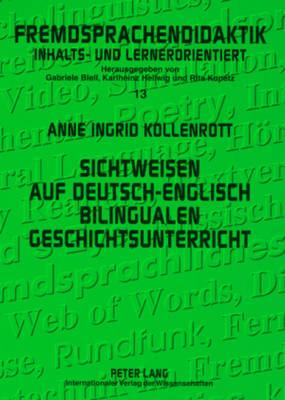 Sichtweisen Auf Deutsch-Englisch Bilingualen Geschichtsunterricht: Eine Empirische Studie Mit Fokus Auf Interkulturelles Lernen