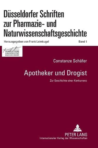 Apotheker und Drogist: Zur Geschichte einer Konkurrenz