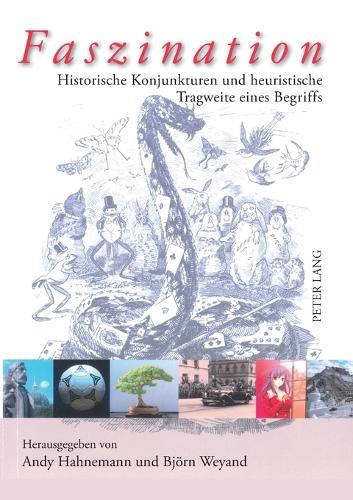 Faszination: Historische Konjunkturen und heuristische Tragweite eines Begriffs