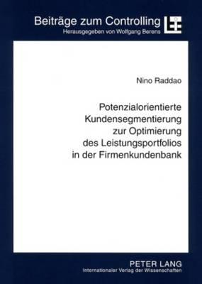 Potenzialorientierte Kundensegmentierung Zur Optimierung Des Leistungsportfolios in Der Firmenkundenbank: Konzeption Und Implementierung Einer Efficient Customization Am Beispiel Von Genossenschaftsbanken