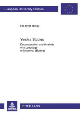 Yinchia Studies: Documentation and Analysis of a Language of Myanmar (Burma)